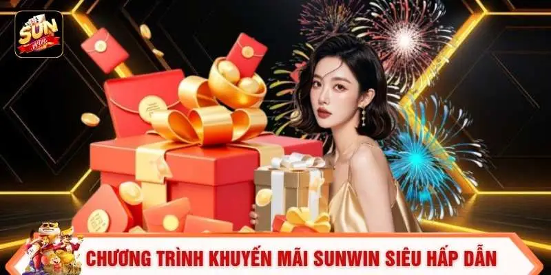 Chương trình khuyến mãi SUNWIN siêu hấp dẫn