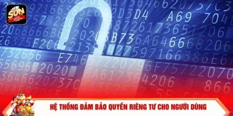 Hệ thống đảm bảo quyền riêng tư cho người dùng