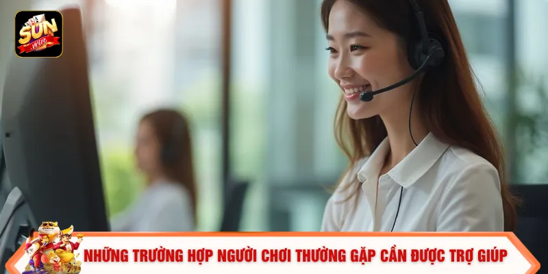 Những trường hợp người chơi thường gặp cần được trợ giúp