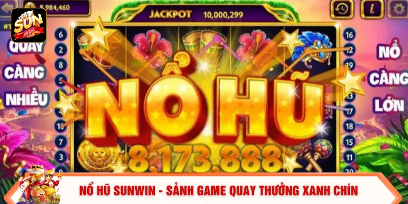 Nổ hũ SUNWIN - Sảnh game quay thưởng xanh chín