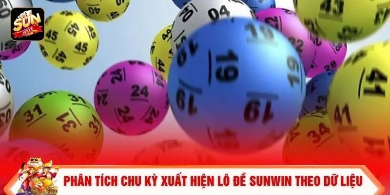 Phân tích chu kỳ xuất hiện lô đề SUNWIN theo dữ liệu 