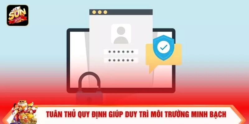 Tuân thủ quy định giúp duy trì môi trường minh bạch 
